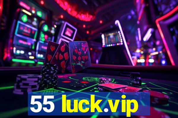 55 luck.vip